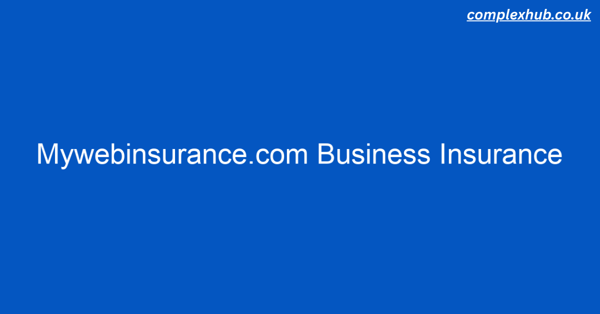 MyWebInsurance.com Business Insurance: Complete Guide to Coverage & Benefits 2025
