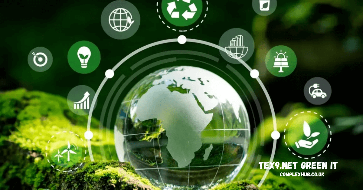Tex9.net Green IT: Revolutionizing Sustainable Technology and Eco-Friendly IT Solutions 2025