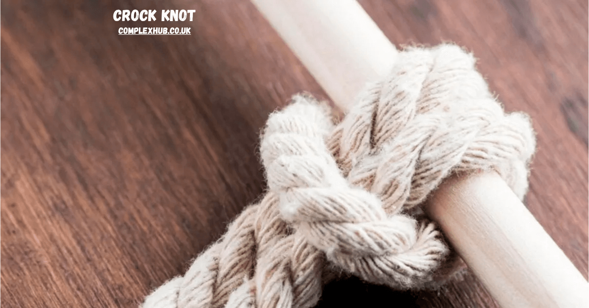 Crock Knot Mastery: The Ultimate Guide to Tying, Using, and Understanding This Powerful Knot 2025