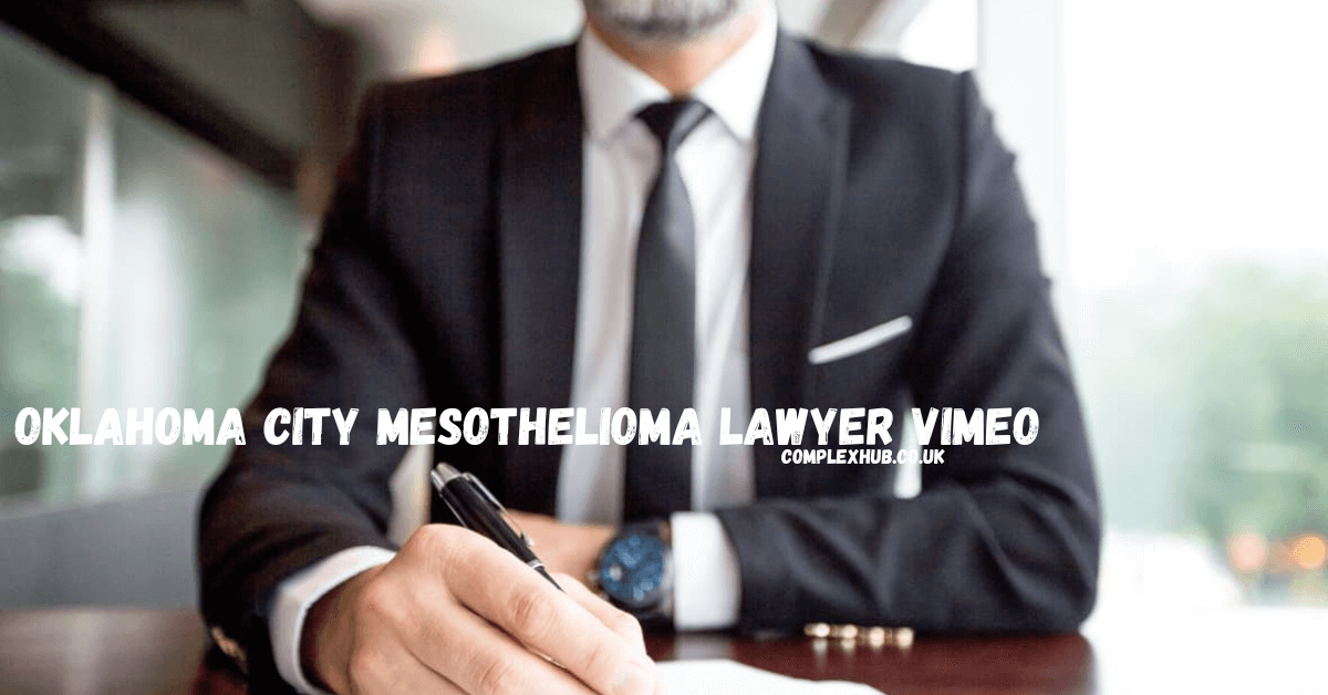 Oklahoma City Mesothelioma Lawyer Vimeo: Your Ultimate Guide to Legal Help and Support 2025