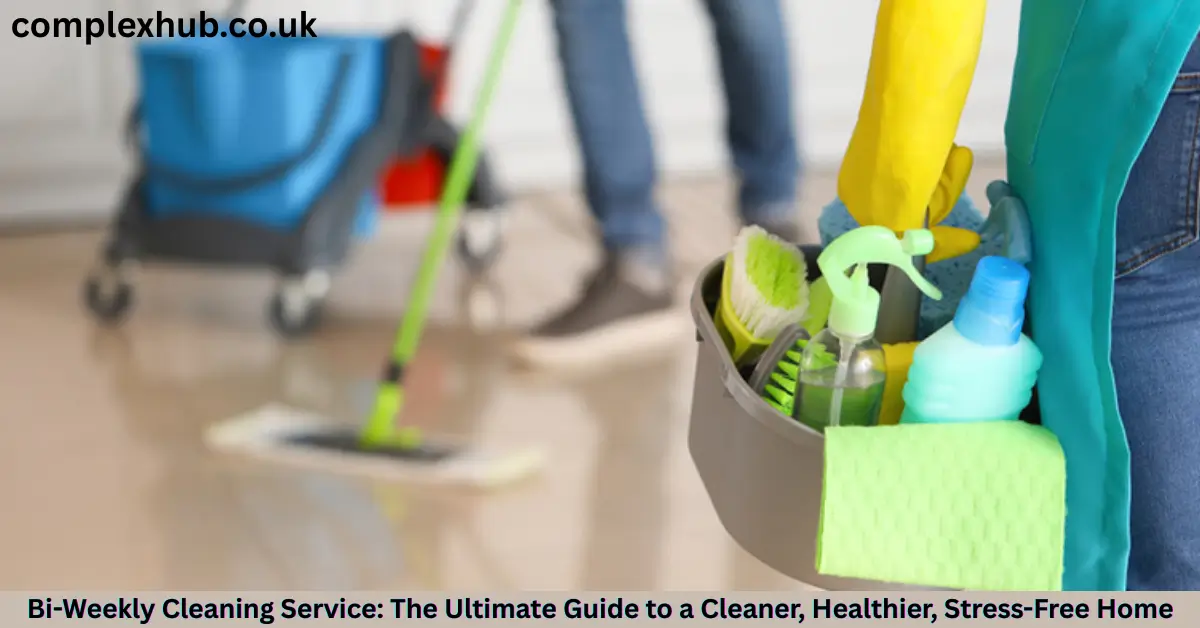 Bi-Weekly Cleaning Service: The Ultimate Guide to a Cleaner, Healthier, Stress-Free Home